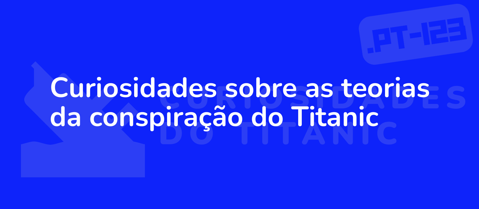 Curiosidades sobre as teorias da conspiração do Titanic