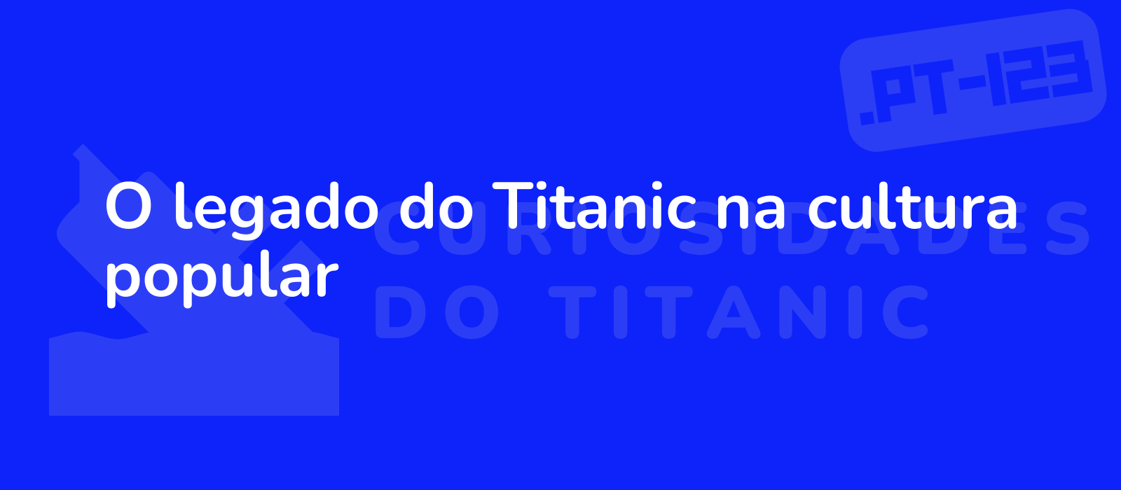 O legado do Titanic na cultura popular